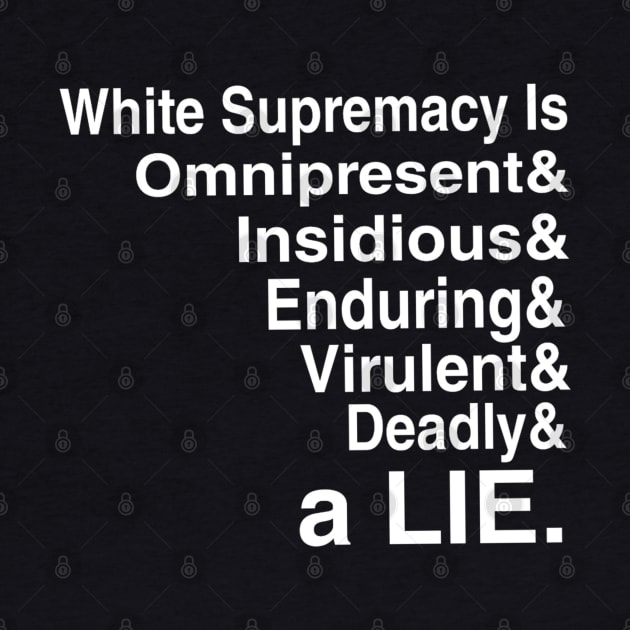 White Supremacy Is Omnipresent - White - Double-sided by SubversiveWare